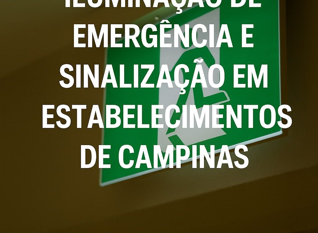 Importância da Iluminação de Emergência e Sinalização em Estabelecimentos de Campinas
