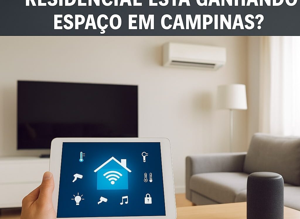Por Que a Automação Residencial Está Ganhando Espaço em Campinas